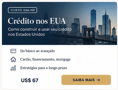 Curso Crédito nos EUA - como construir e usar seu crédito nos Estados Unidos, do básico ao avançado: cartão, financiamento e mortgage, estratégias para o longo prazo. US$67.