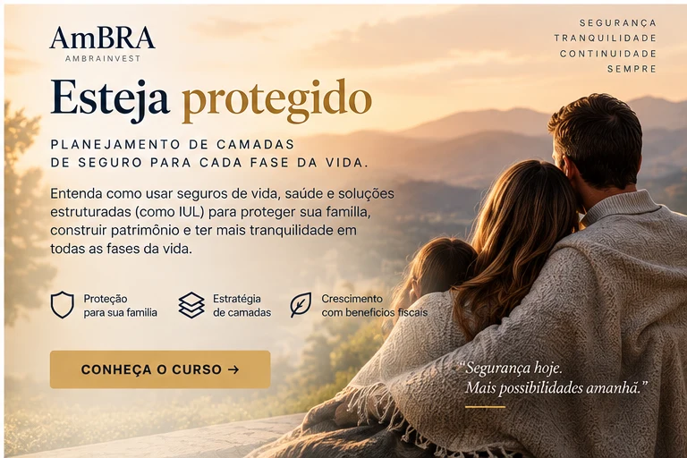 Esteja protegido - planejamento de camadas de seguro para cada fase da vida. Entenda como usar seguros de vida, saúde e soluções estruturadas (como IUL) para proteger sua família, construir patrimônio e ter mais tranquilidade.